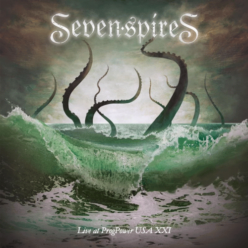 Seven Spires : Live at Progpower USA XXI Seven Spires : Live at Progpower USA XXI